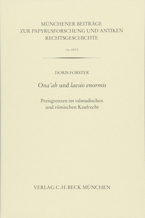 Produktbild: M&uuml;nchener Beitr&auml;ge zur Papyrusforschung und antiken Rechtsgeschichte / M&uuml;nchener Beitr&auml;ge zur Papyrusforschung Heft 116: Ona'ah und laesio enormis