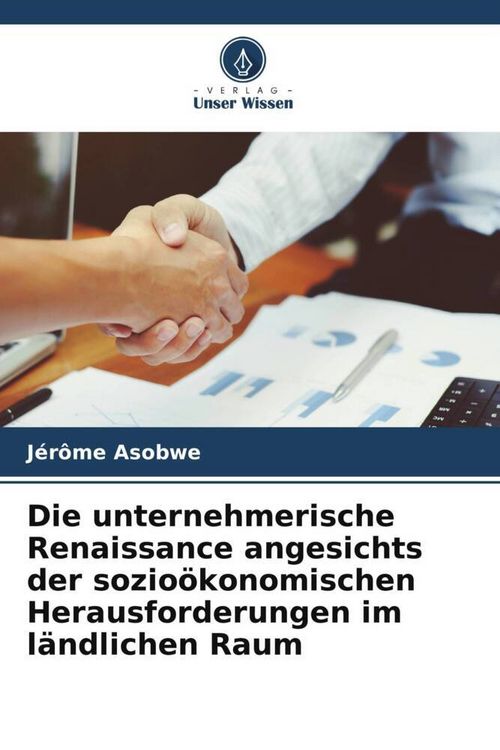 Produktbild: Die unternehmerische Renaissance angesichts der sozio&ouml;konomischen Herausforderungen im l&auml;ndlichen Raum