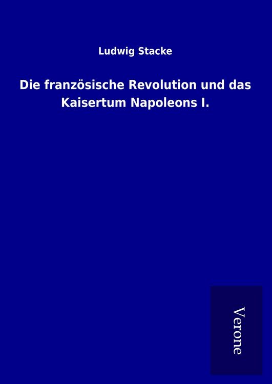 Produktbild: Die franz&ouml;sische Revolution und das Kaisertum Napoleons I.