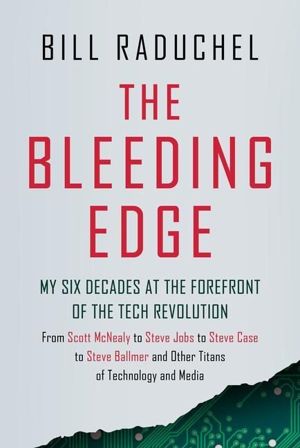 Produktbild: The Bleeding Edge: My Six Decades at the Forefront of the Tech Revolution (from Scott McNealy to Steve Jobs to Steve Case to Steve Ballmer to Steve Ba