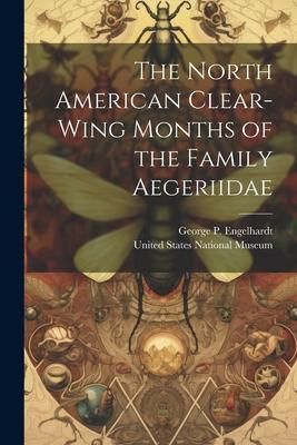 Produktbild: The North American Clear-Wing Months of the Family Aegeriidae