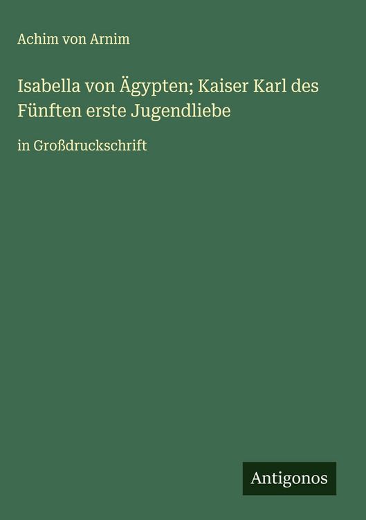 Produktbild: Isabella von &Auml;gypten; Kaiser Karl des F&uuml;nften erste Jugendliebe
