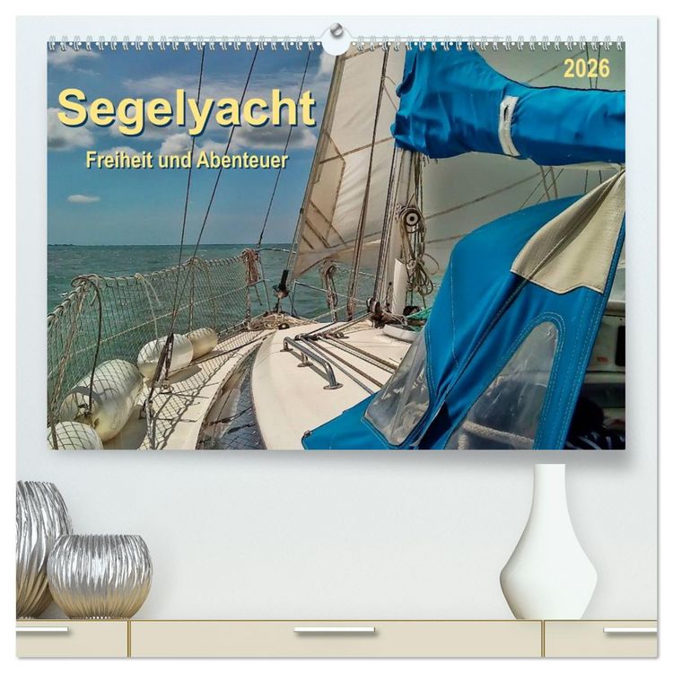 Produktbild: Segelyacht - Freiheit und Abenteuer (hochwertiger Premium Wandkalender 2026 DIN A2 quer), Kunstdruck in Hochglanz