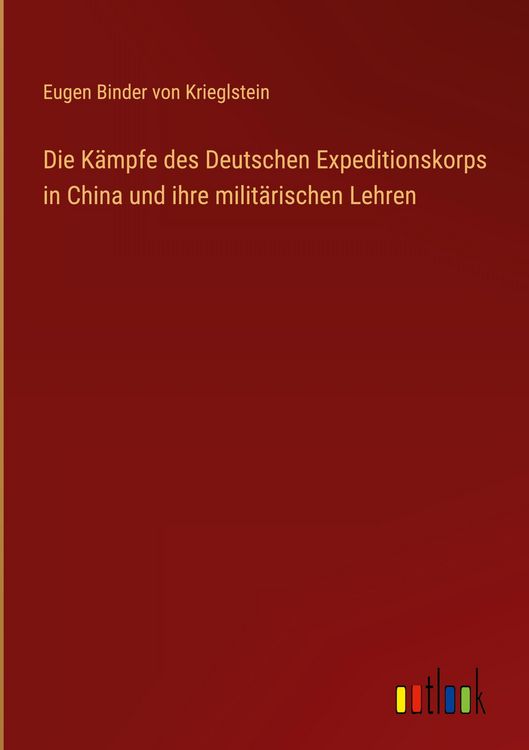 Produktbild: Die K&auml;mpfe des Deutschen Expeditionskorps in China und ihre milit&auml;rischen Lehren