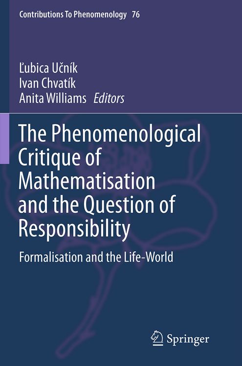 Produktbild: The Phenomenological Critique of Mathematisation and the Question of Responsibility