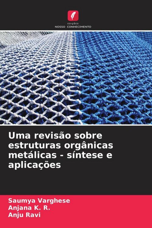 Produktbild: Uma revis&atilde;o sobre estruturas org&acirc;nicas met&aacute;licas - s&iacute;ntese e aplica&ccedil;&otilde;es