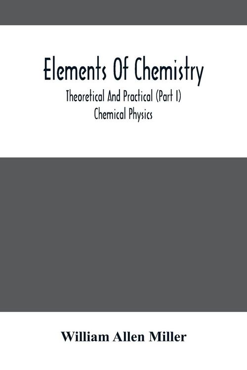 Produktbild: Elements Of Chemistry; Theoretical And Practical (Part I) Chemical Physics