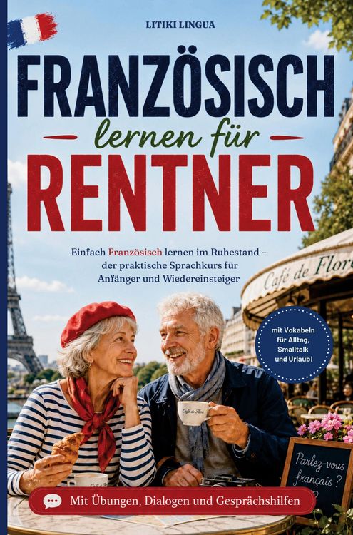 Produktbild: Franz&ouml;sisch lernen f&uuml;r Rentner - einfach Franz&ouml;sisch lernen im Ruhestand