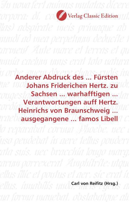 Produktbild: Anderer Abdruck des ... F&uuml;rsten Johans Friderichen Hertz. zu Sachsen ... warhafftigen ... Verantwortungen auff Hertz. Heinrichs von Braunschweig ... a