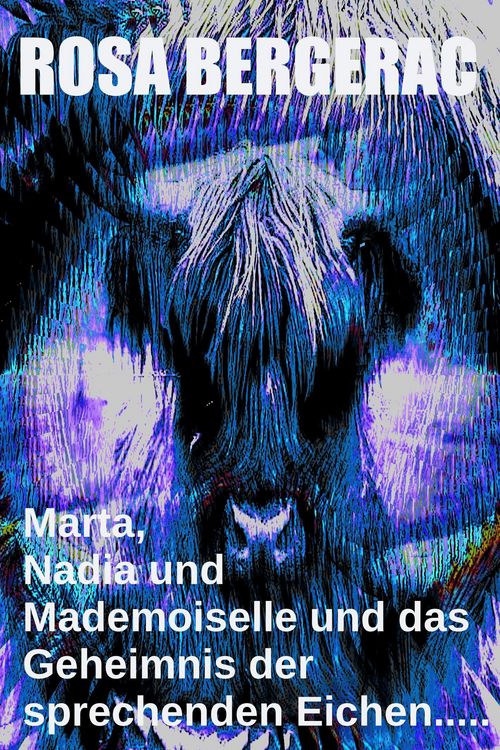 Produktbild: Marta, Nadia und Mademoiselle und das Geheimnis der sprechenden Eichen..... (A Gold Story, #4)