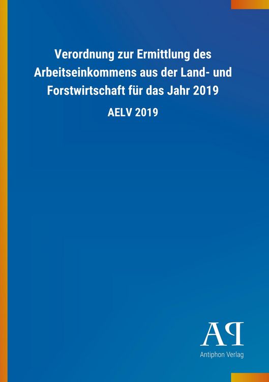 Produktbild: Verordnung zur Ermittlung des Arbeitseinkommens aus der Land- und Forstwirtschaft f&uuml;r das Jahr 2019
