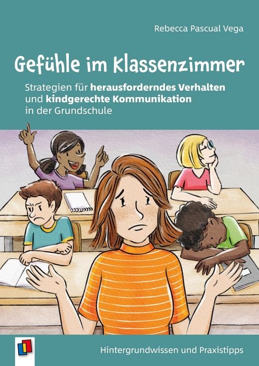 Produktbild: Gef&uuml;hle im Klassenzimmer - Strategien f&uuml;r herausforderndes Verhalten und kindgerechte Kommunikation in der Grundschule
