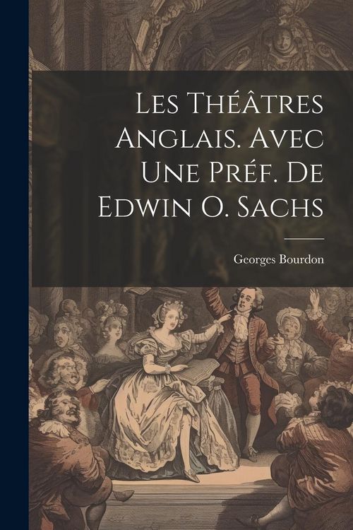 Produktbild: Les th&eacute;&acirc;tres anglais. Avec une pr&eacute;f. de Edwin O. Sachs