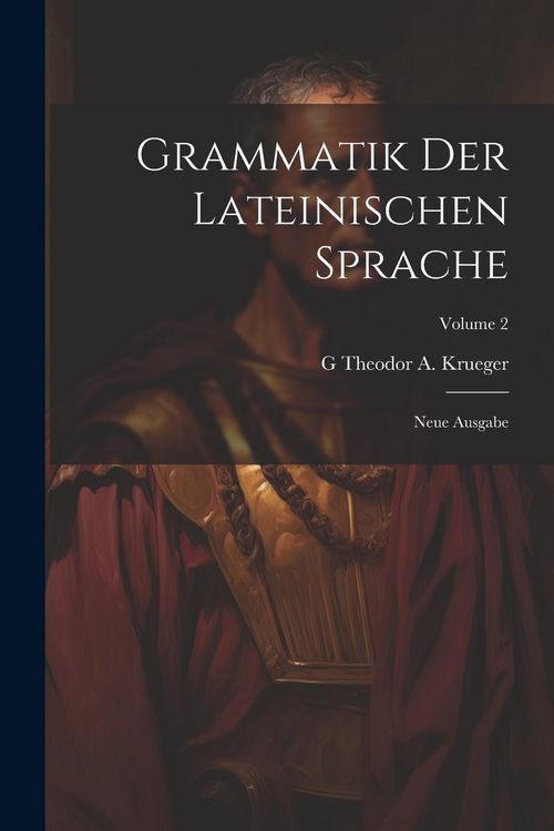 Produktbild: Grammatik Der Lateinischen Sprache: Neue Ausgabe; Volume 2