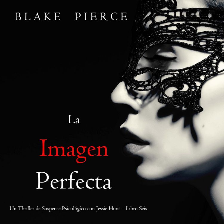 Produktbild: La imagen perfecta (Un Thriller de Suspense Psicol&oacute;gico con Jessie Hunt&mdash;Libro Seis)