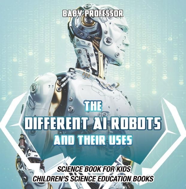 Produktbild: The Different AI Robots and Their Uses - Science Book for Kids | Children's Science Education Books