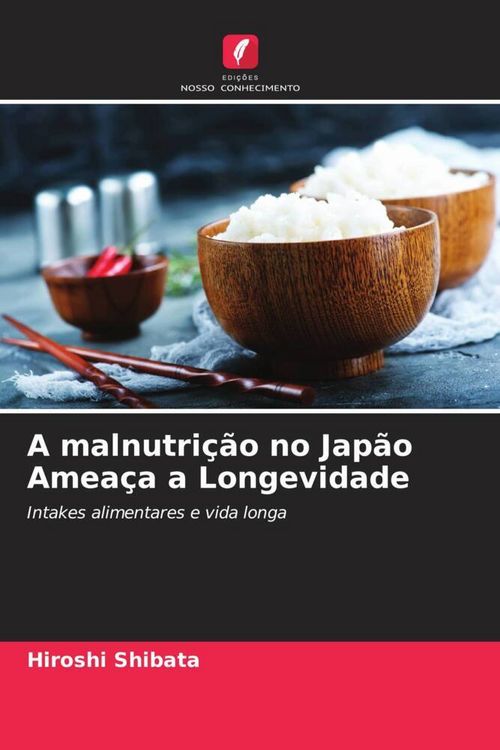 Produktbild: A malnutri&ccedil;&atilde;o no Jap&atilde;o Amea&ccedil;a a Longevidade