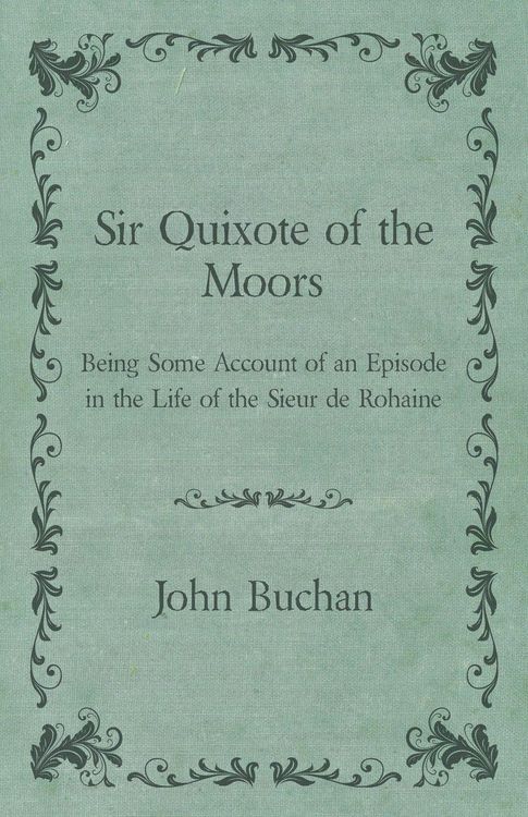 Produktbild: Sir Quixote of the Moors - Being Some Account of an Episode in the Life of the Sieur de Rohaine