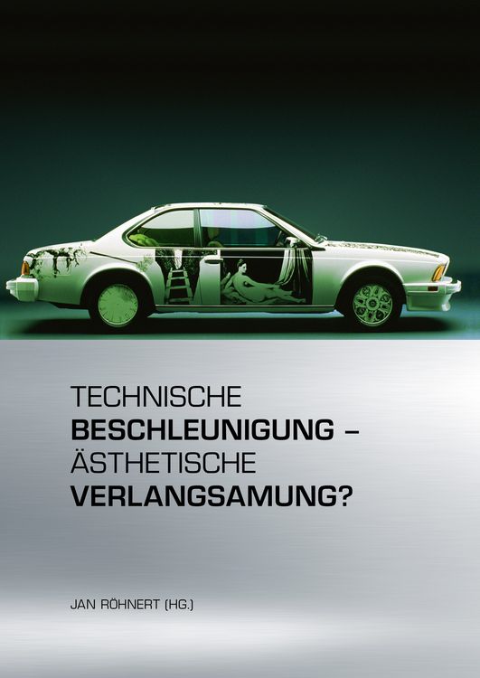 Produktbild: Technische Beschleunigung &ndash; &Auml;sthetische Verlangsamung?