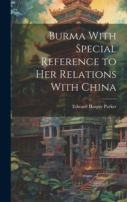 Produktbild: Burma With Special Reference to Her Relations With China