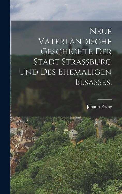 Produktbild: Neue vaterl&auml;ndische Geschichte der Stadt Strassburg und des ehemaligen Elsa&szlig;es.