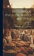 Produktbild: Picturesque Palestine, Arabia and Syria; the Country, the People and the Landscape