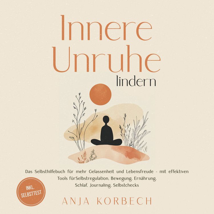 Produktbild: Innere Unruhe lindern: Das Selbsthilfebuch f&uuml;r mehr Gelassenheit und Lebensfreude &ndash; mit effektiven Tools f&uuml;r Selbstregulation, Bewegung, Ern&auml;hrung, Schlaf, Journaling, Selbstchecks - inkl. Selbsttest
