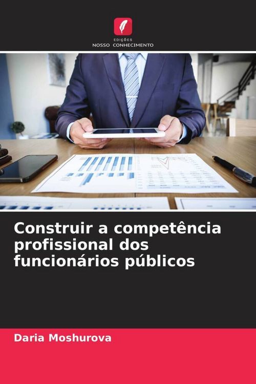 Produktbild: Construir a compet&ecirc;ncia profissional dos funcion&aacute;rios p&uacute;blicos