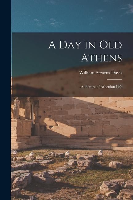 Produktbild: A Day in Old Athens: a Picture of Athenian Life