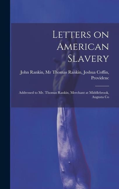 Produktbild: Letters on American Slavery: Addressed to Mr. Thomas Rankin, Merchant at Middlebrook, Augusta Co