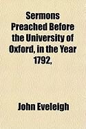 Produktbild: Sermons Preached Before the University of Oxford, in the Year 1792,