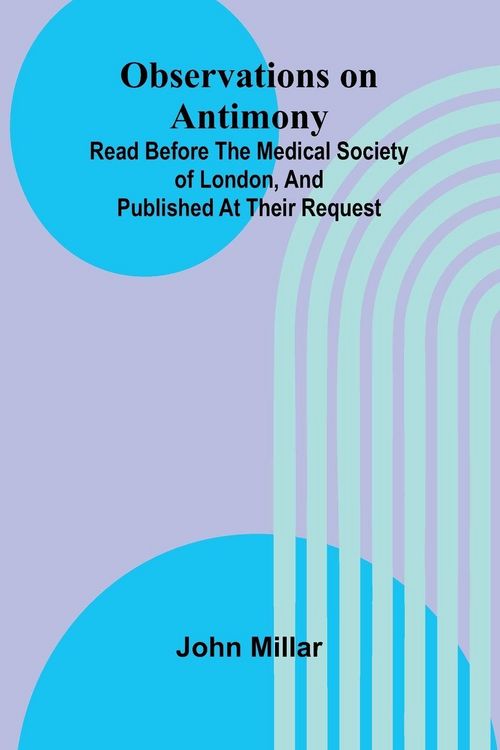 Produktbild: Observations on antimony; Read before the Medical Society of London, and published at their request