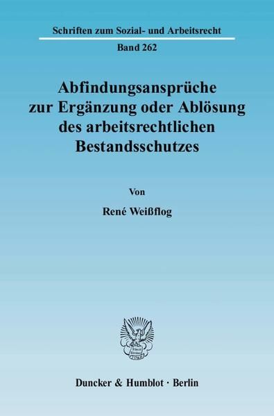 Produktbild: Abfindungsanspr&uuml;che zur Erg&auml;nzung oder Abl&ouml;sung des arbeitsrechtlichen Bestandsschutzes.
