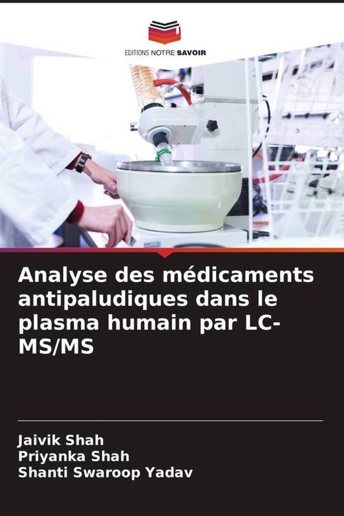 Produktbild: Analyse des m&eacute;dicaments antipaludiques dans le plasma humain par LC-MS/MS