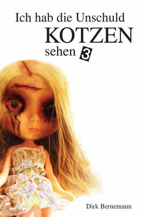 Bild vom Artikel Ich hab die Unschuld kotzen sehen - 3 vom Autor Dirk Bernemann