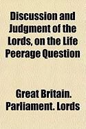 Produktbild: Discussion and Judgment of the Lords, on the Life Peerage Question