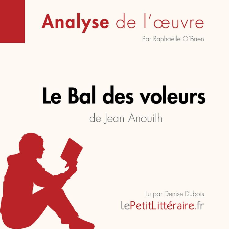 Produktbild: Le Bal des voleurs de Jean Anouilh (Fiche de lecture)