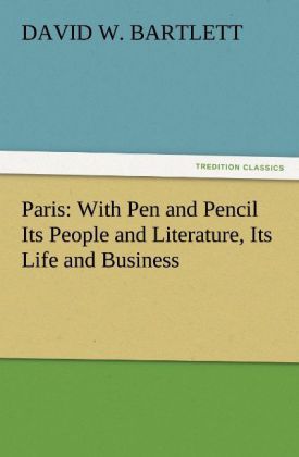 Produktbild: Paris: With Pen and Pencil Its People and Literature, Its Life and Business