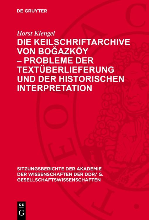 Produktbild: Die Keilschriftarchive von Boğazk&ouml;y &ndash; Probleme der Text&uuml;berlieferung und der historischen Interpretation