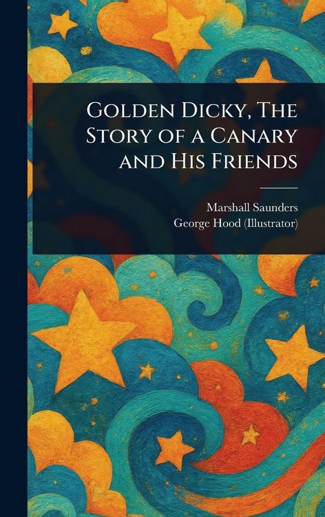 Produktbild: Golden Dicky, The Story of a Canary and His Friends