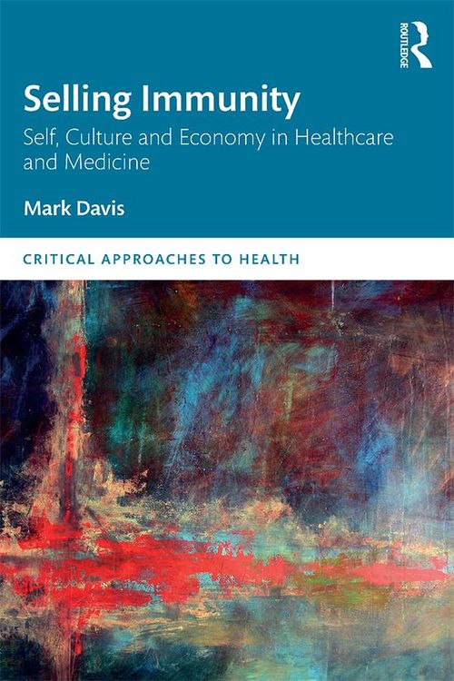 Produktbild: Selling Immunity Self, Culture and Economy in Healthcare and Medicine