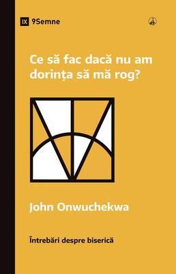 Produktbild: What If I Don't Desire to Pray? / Ce sa fac daca nu am dorin&iquest;a sa ma rog?