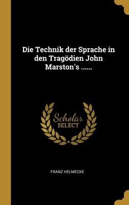 Produktbild: Die Technik der Sprache in den Trag&ouml;dien John Marston's ......