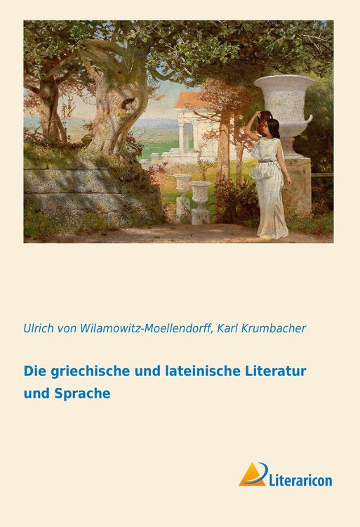 Produktbild: Die griechische und lateinische Literatur und Sprache
