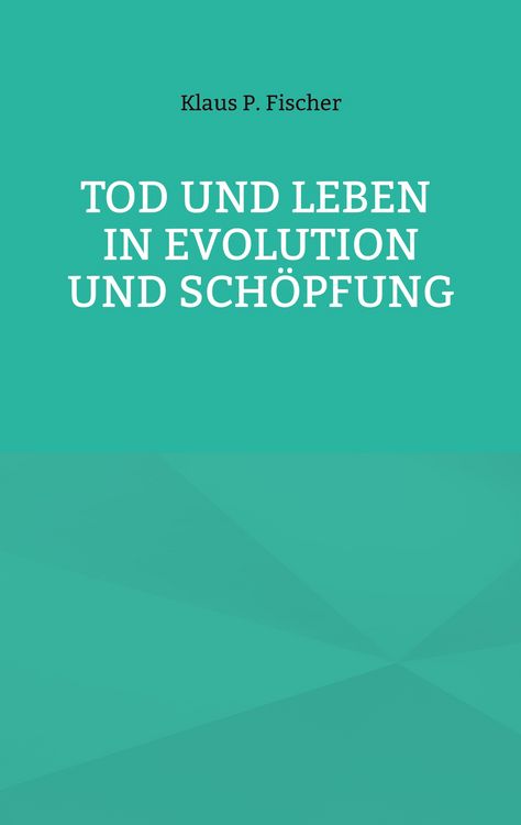 Produktbild: Tod und Leben in Evolution und Sch&ouml;pfung.