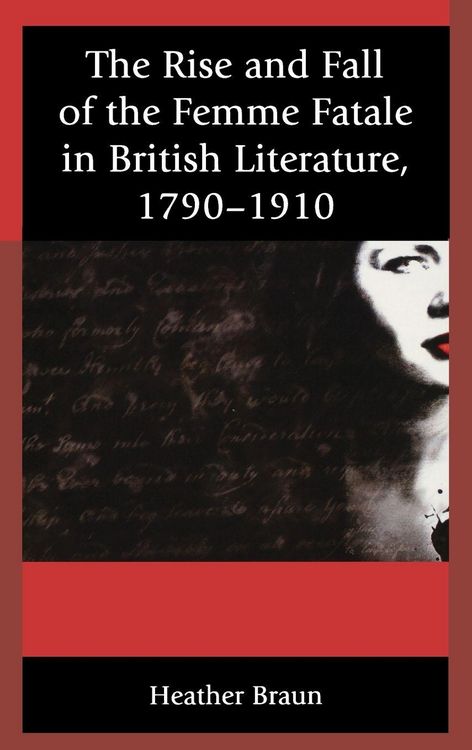 Produktbild: Rise and Fall of the Femme Fatale in British Literature, 1790-1910