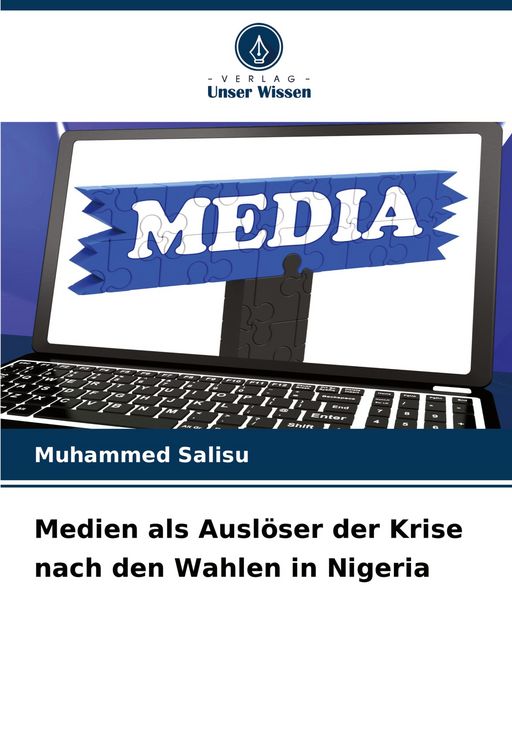 Produktbild: Medien als Ausl&ouml;ser der Krise nach den Wahlen in Nigeria