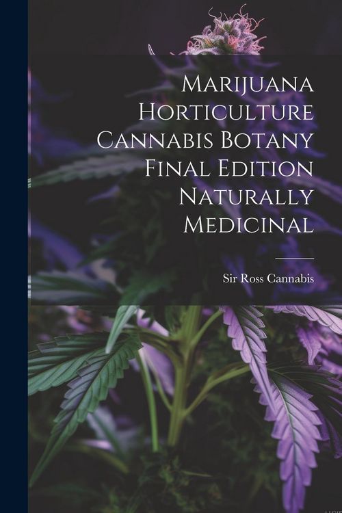 Produktbild: Marijuana Horticulture Cannabis Botany Final Edition Naturally Medicinal