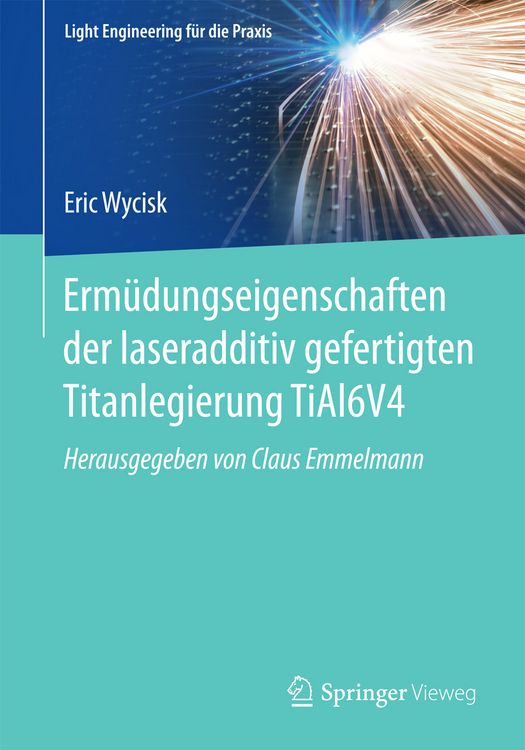 Produktbild: Erm&uuml;dungseigenschaften der laseradditiv gefertigten Titanlegierung TiAl6V4