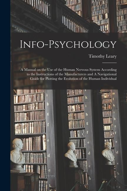 Produktbild: Info-psychology: A Manual on the use of the Human Nervous System According to the Instructions of the Manufacturers and A Navigational
